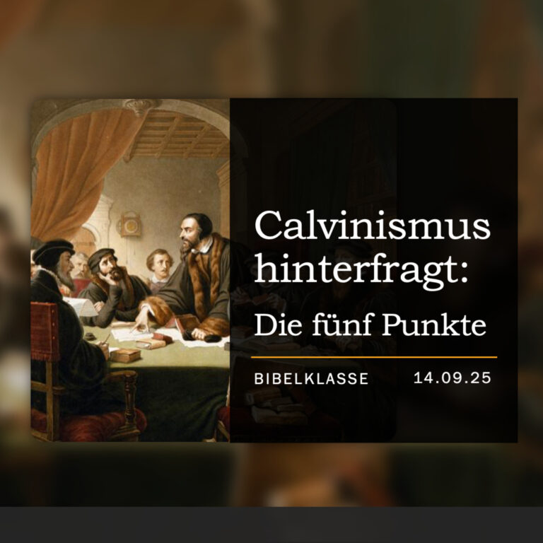 Calvinismus hinterfragt: Die 5 Punkte (TULIP) – BK #33 // Peter